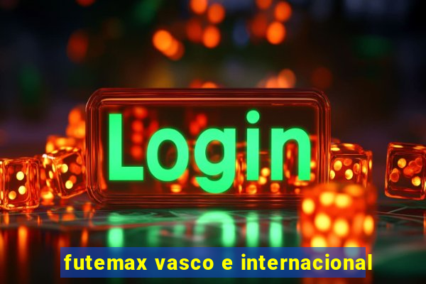 futemax vasco e internacional